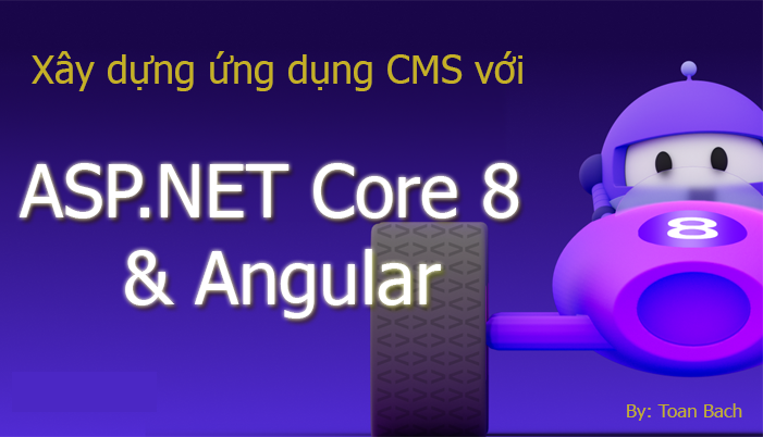 Xây dựng ứng dụng CMS với ASP.NET Core 8.0 + Angular