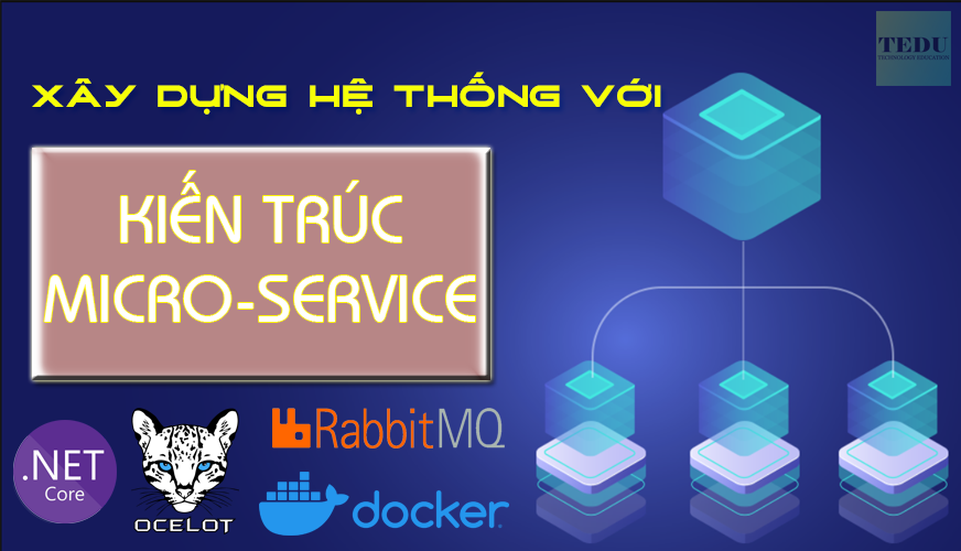 TEDU ra mắt khóa học Xây dựng hệ thống với kiến trúc Micro-services