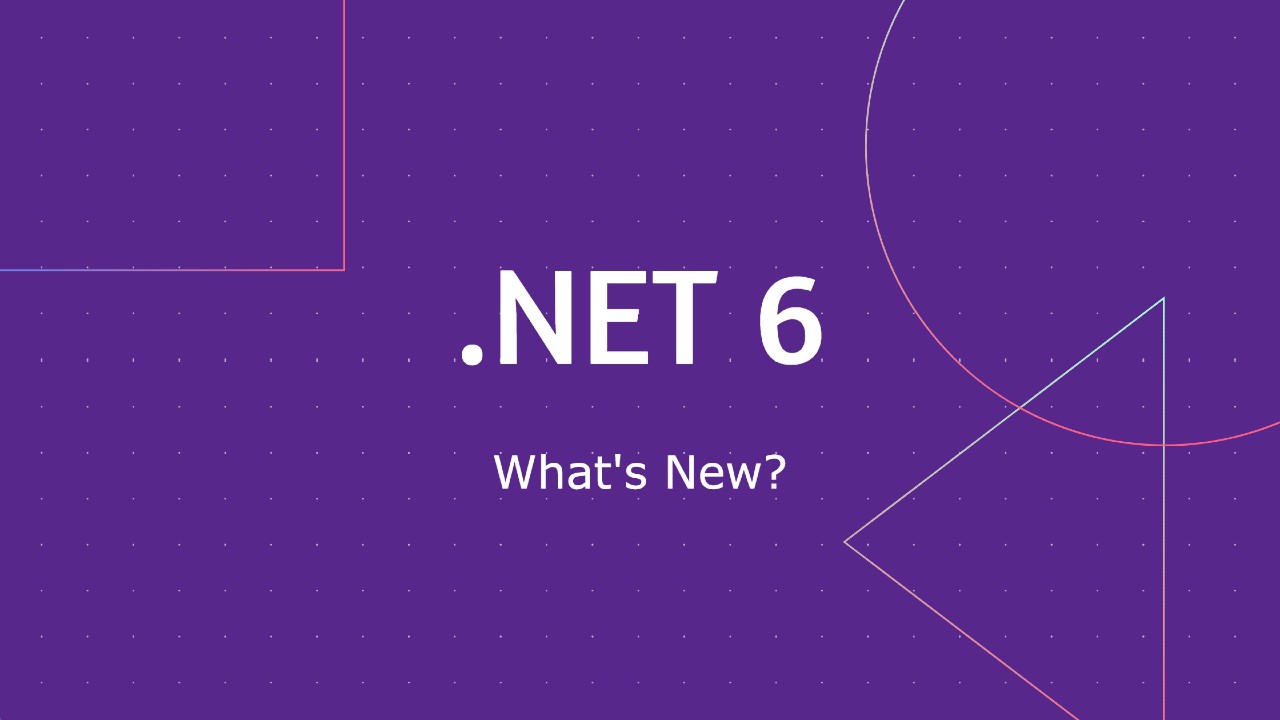Microsoft ra mắt .NET 6.0 ngày 9/11/2021, chúng ta cùng điểm qua xem có gì mới?